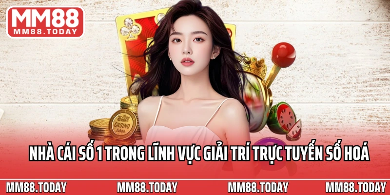 Nhà cái số 1 trong lĩnh vực giải trí trực tuyến số hoá
